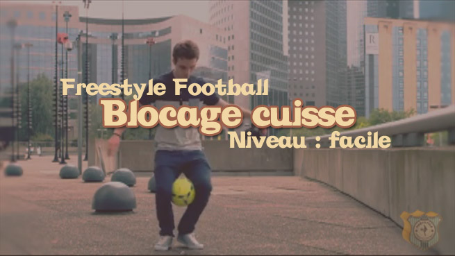 freestyle football foot blocage cuisse apprendre tuto tutoriel footstyle