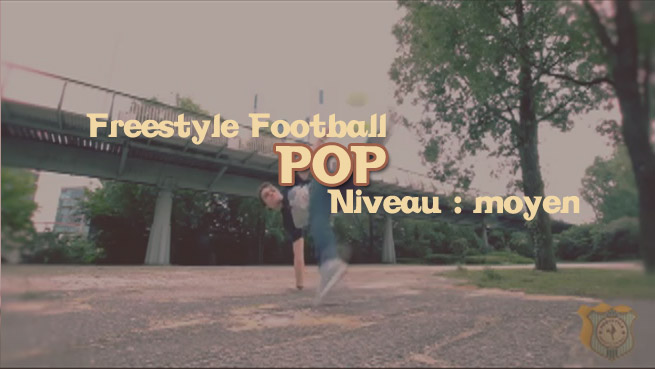 freestyle football foot pop apprendre tuto tutoriel footstyle
