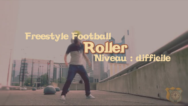 freestyle football foot roller apprendre tuto tutoriel footstyle