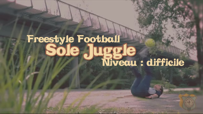 freestyle football foot sole juggle apprendre tuto tutoriel footstyle