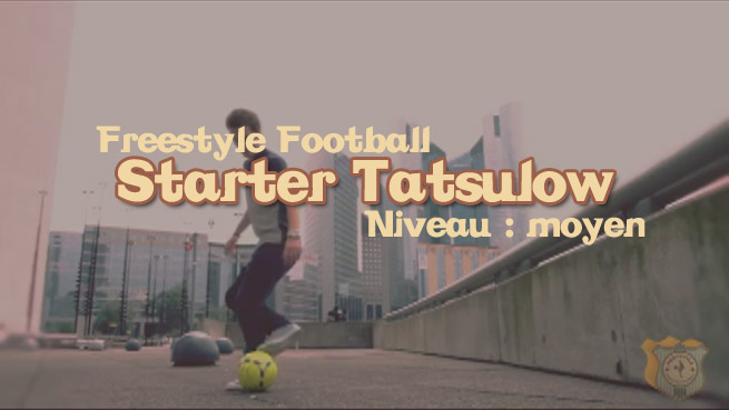 freestyle football foot starter apprendre tuto tutoriel footstyle