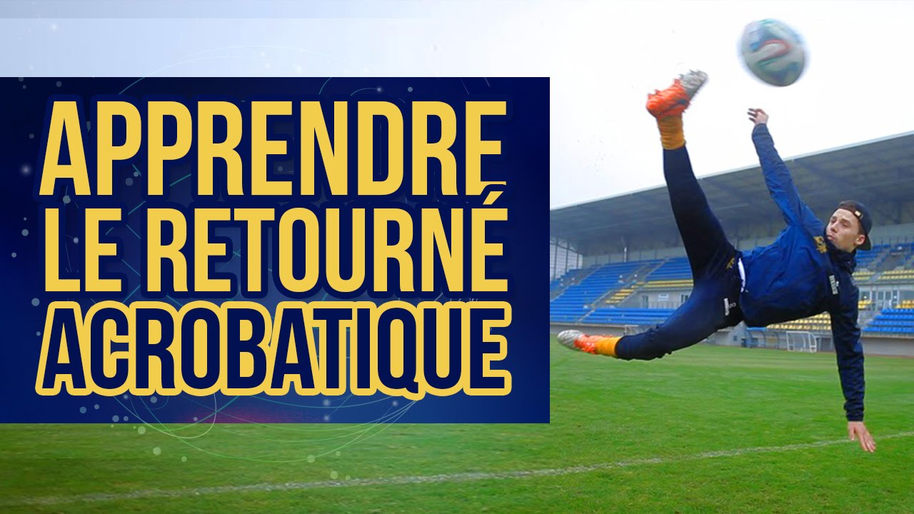 Apprendre le retourné acrobatique
